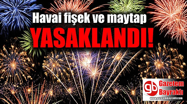 Havai fişek ve maytap yasak