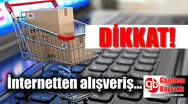 İnternetten alışverişte bunlara dikkat