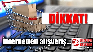 İnternetten alışverişte bunlara dikkat