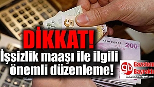 İşsizlik maaşı ile ilgili önemli düzenleme
