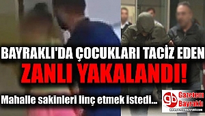 İzmir Bayraklı'da çocuklara cinsel istismarda bulunduğu iddia edilen kişi yakalandı