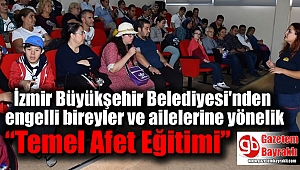 İzmir Büyükşehir Belediyesi'nden 'Temel Afet Eğitimi'