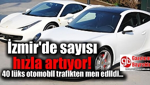 İzmir'de 40 lüks otomobil trafikten men edildi