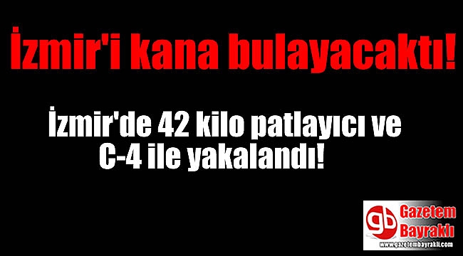 İzmir'de 42 kilo patlayıcı ve C-4 ile yakalandı