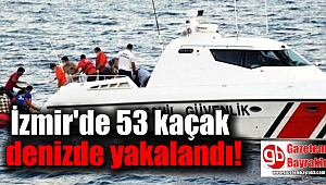 İzmir'de 53 kaçak, denizde yakalandı