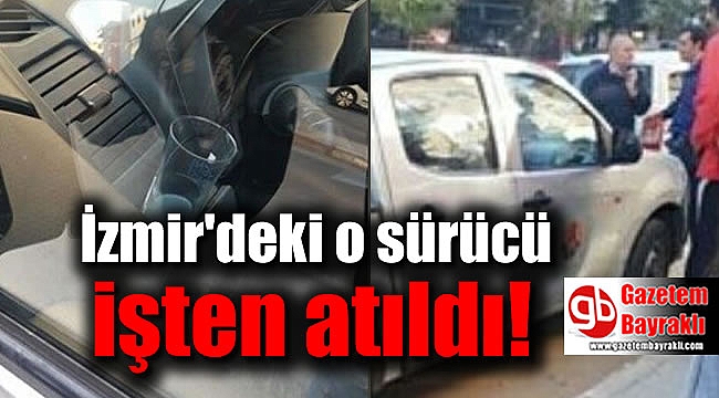 İzmir'de alkollü araç kullanan kişinin işine son verildi