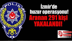 İzmir'de aranan 291 kişi yakalandı