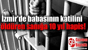 İzmir'de babasının katilini öldüren sanığa 10 yıl hapis