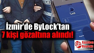 İzmir'de ByLock'tan 7 kişi gözaltına alındı