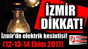 İzmir'de elektrik kesintisi (12-13-14 Ekim 2017)