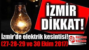 İzmir'de elektrik kesintisi (27-28-29 ve 30 Ekim 2017)