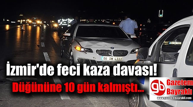 İzmir'de feci kaza davası