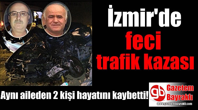 İzmir'de feci trafik kazası