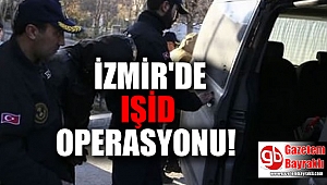 İzmir'de IŞİD operasyonu