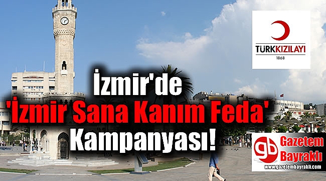 İzmir'de 'İzmir Sana Kanım Feda' kampanyası