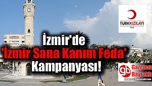 İzmir'de 'İzmir Sana Kanım Feda' kampanyası
