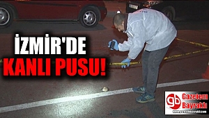 İzmir'de kanlı pusu