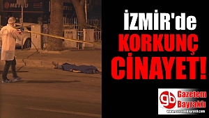 İzmir'de korkunç cinayet