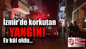 İzmir'de korkutan yangın