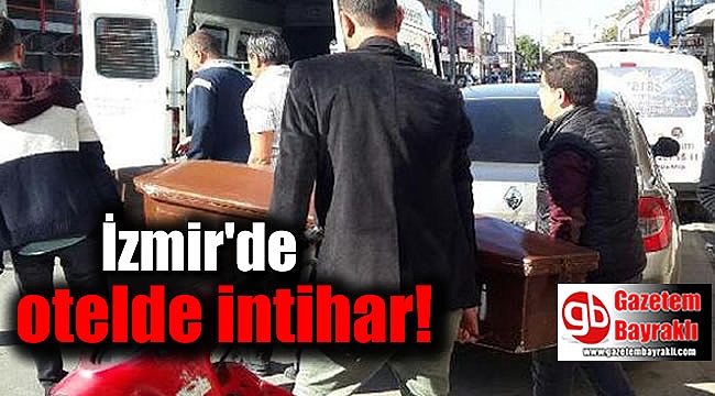 İzmir'de otelde intihar