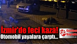 İzmir'de otomobil yayalara çarptı