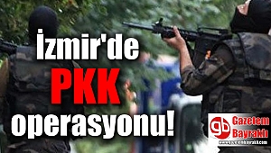 İzmir'de PKK operasyonu