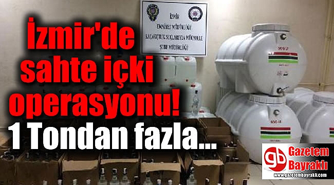 İzmir'de sahte içki operasyonu