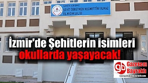 İzmir'de Şehitlerin isimleri okullarda yaşayacak