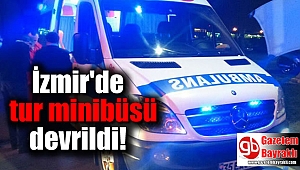 İzmir'de tur minibüsü devrildi