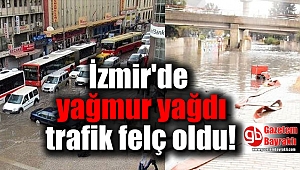 İzmir'de yağmur yağdı trafik felç oldu