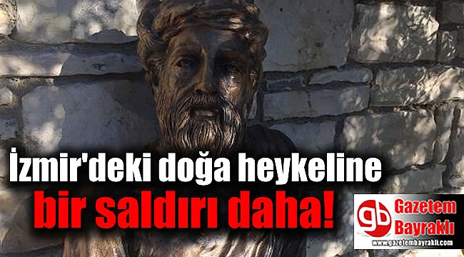 İzmir'deki doğa heykeline bir saldırı daha