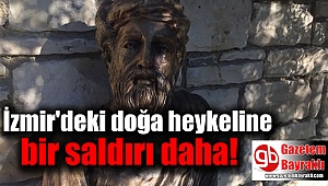 İzmir'deki doğa heykeline bir saldırı daha