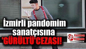 İzmir'deki pandomim sanatçısına haciz şoku