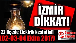 İzmir dikkat 22 ilçede elektrik yok (02-03-04 Ekim 2017)