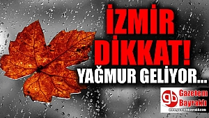 İzmir dikkat yağmur bekleniyor