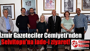 İzmir Gazeteciler Cemiyeti'nden Selvitopu'na iade-i ziyaret