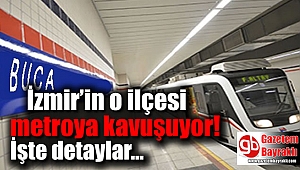 İzmir’in o ilçesi metroya kavuşuyor