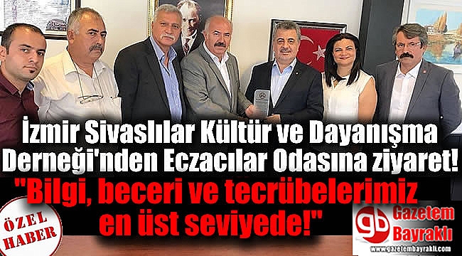 İzmir Sivaslılar Kültür ve Dayanışma Derneği'nden Eczacılar Odasına ziyaret