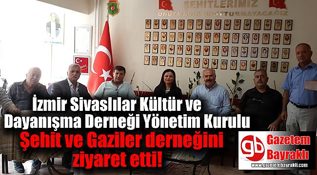İzmir Sivaslılar Kültür ve Dayanışma Derneği Yönetim Kurulu Şehit ve Gaziler derneğini ziyaret etti