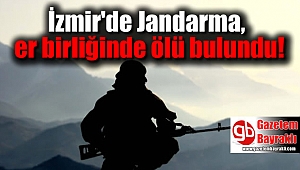 İzmir Urla'da bir Jandarma, er birliğinde ölü bulundu