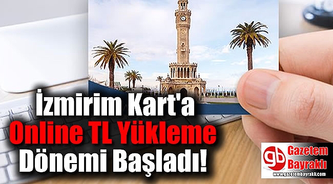 İzmirim Kart'a Online TL Yükleme Dönemi Başladı