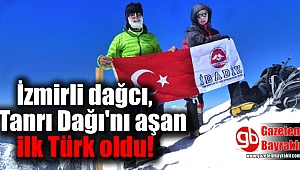 İzmirli dağcı, Tanrı Dağı'nı aşan ilk Türk oldu