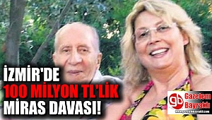 İzmirli gayrimenkul zengininin 100 milyonluk miras kavgası