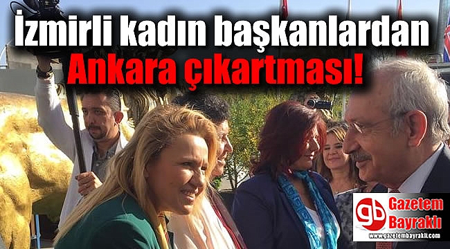İzmirli kadın başkanlardan Ankara çıkartması