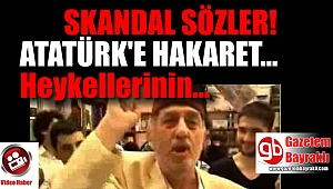 Kadir Mısırlıoğlu'ndan Atatürk'e hakaret