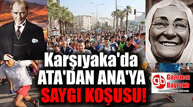 Karşıyaka'da Ata’dan Ana’ya saygı koşusu