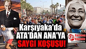 Karşıyaka'da Ata’dan Ana’ya saygı koşusu