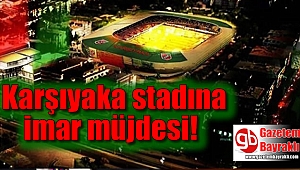 Karşıyaka stadı'na imar müjdesi