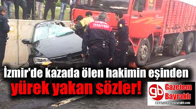 Kazada ölen hakimin eşinden yürek yakan sözler