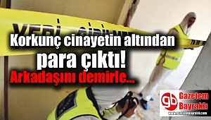 Korkunç cinayetin altından para çıktı